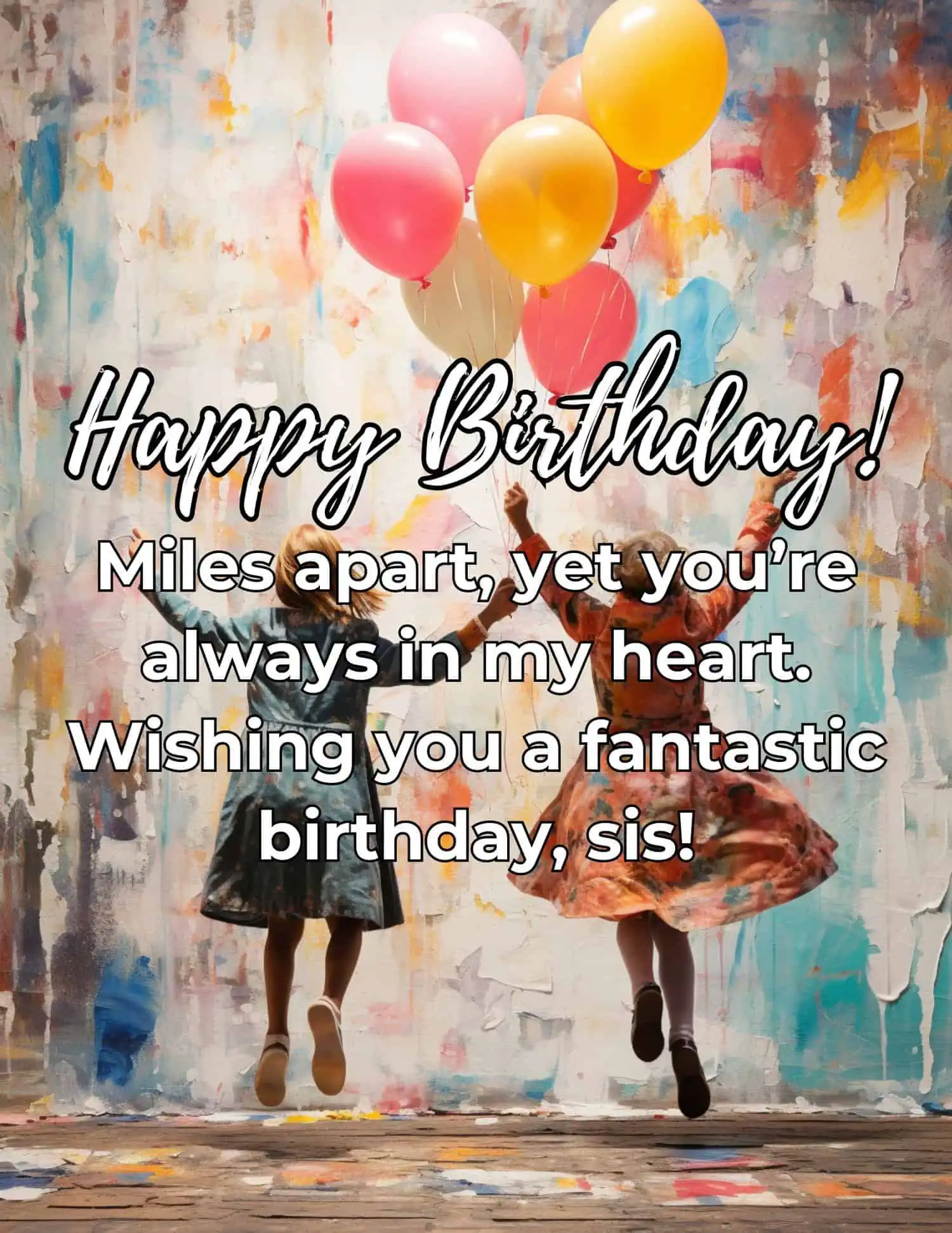 A collection of heartfelt birthday wishes dedicated to sisters who are miles apart.