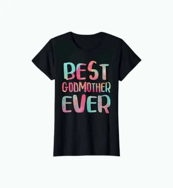 Product Image of the Best Godmother Ever T-Shirt