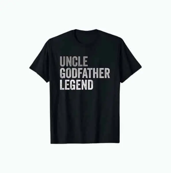 Product Image of the Uncle, Godfather, Legend T-Shirt